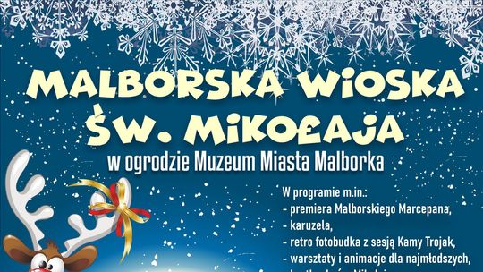 Muzeum Miasta Malborka zaprasza do Wioski Świętego Mikołaja.