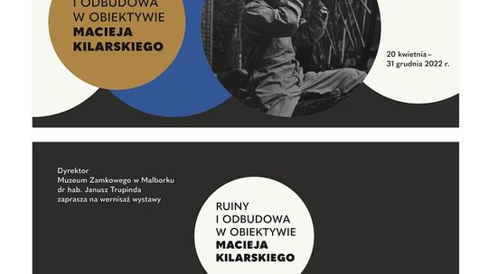  Muzeum Zamkowe w Malborku zaprasza na wystawę „Ruiny i odbudowa w obiektywie Macieja Kilarskiego” 