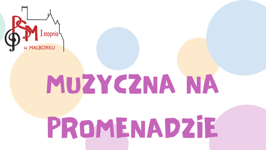 "Muzyczna na promenadzie" - koncert przed głównym wejściem Szkoły Muzycznej w Malborku