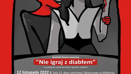 "Nie Igraj z Diabłem" - spektakl w Klubie 22. BLT w Malborku.