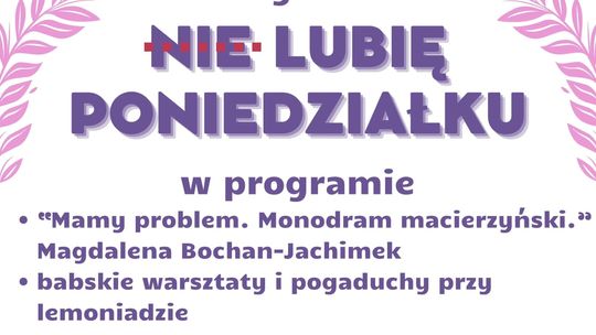 "(NIE) LUBIĘ PONIEDZIAŁKU" - cykl spotkań w Dzierzgoniu.