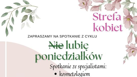 "(NIE) LUBIĘ PONIEDZIAŁKU" - kolejne spotkanie dla kobiet w Dzierzgoniu.