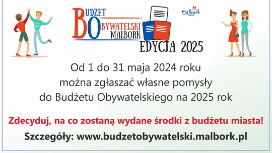 Od 1 maja mieszkańcy Malborka mogą zgłaszać swoje pomysły do Budżetu Obywatelskiego 2025