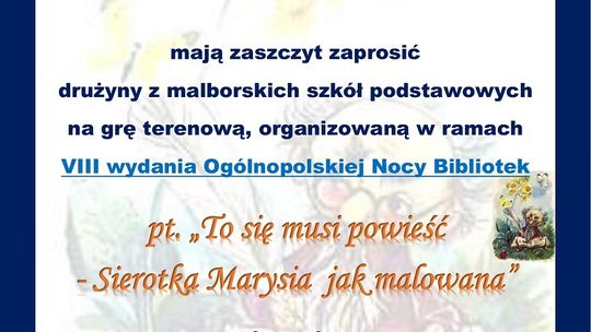 Ogólnopolska Noc Bibliotek. Gra terenowa dla malborskich uczniów „To się musi powieść — Sierotka Marysia jak malowana”.