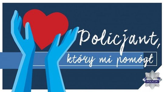 Ogólnopolski konkurs „Policjant, który mi pomógł”.