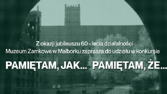 „Pamiętam, jak…  Pamiętam, że …”. Muzeum Zamkowe w Malborku zaprasza do udziału w konkursie.