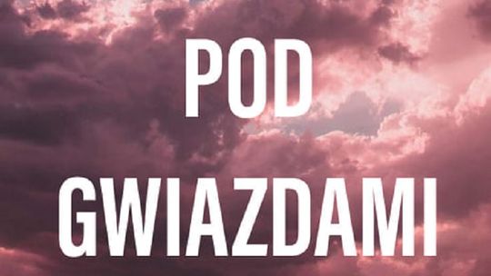 "Pod gwiazdami" - premierowo na antenie Radia Malbork!
