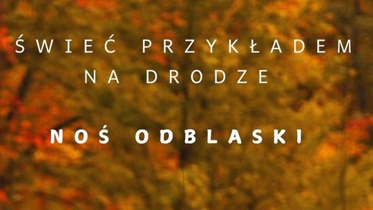 Pomorze. Świeć przykładem na drodze - noś odblaski.