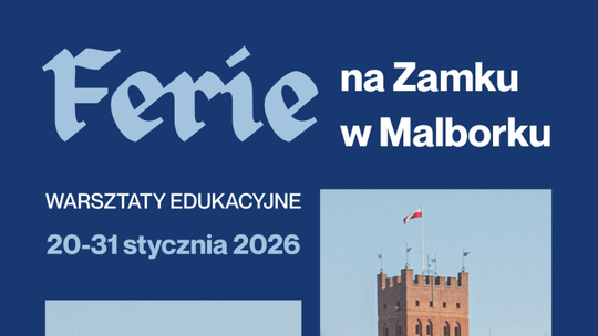 🎧Posłuchaj: Ferie w Muzeum Zamkowym w Malborku.