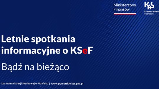 🎧Posłuchaj: Letnie spotkania informacyjne o KSeF. Bądź na bieżąco.