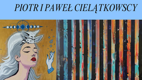 🎧Posłuchaj: "W kolorze nieba". Bracia Cielątkowscy z drugą wystawą w Wieży Ciśnień.