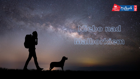 🎧Posłuchaj: Niebo nad Malborkiem. Tajemnice Drogi Mlecznej.
