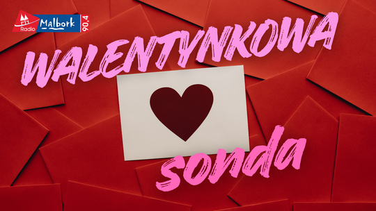 🎧Posłuchaj: Pierwsza miłość i randka marzeń, czyli walentynkowa sonda z mieszkańcami Malborka!