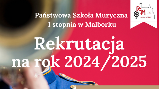 Rekrutacja na rok szkolny 2024/2025 w Państwowej Szkole Muzycznej I stopnia w Malborku