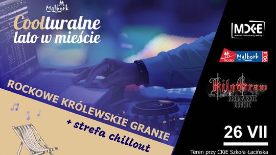 "ROCKOWE KRÓLEWSKIE GRANIE" + strefa chilloutu.- audycja na z muzyką na żywo przy malborskiej Szkole Łacińskiej.
