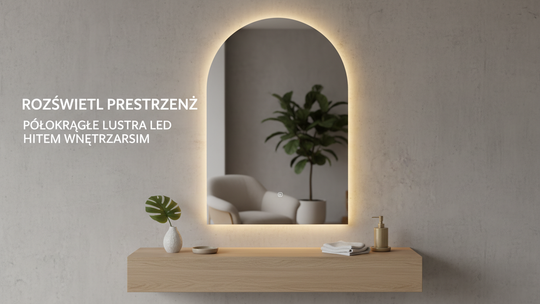 Rozświetl Przestrzeń: Półokrągłe Lustra LED Hitem Wnętrzarskim