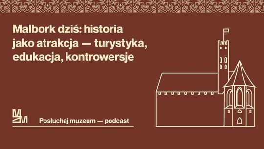 Rusza nowy sezon podcastu Muzeum Zamkowego w Malborku!