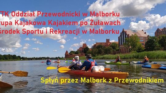 "Spłyń przez Malbork z przewodnikiem." Zaproszenie na kolejną lekcję historii na wodzie.