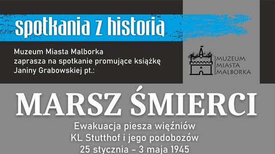 Spotkania z historią w Muzeum Miasta Malborka. Promocja książki "Marsz Śmierci".