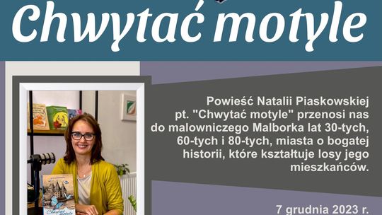 Spotkanie z Natalią Piaskowską autorką książki "Chwytać motyle" w Muzeum Miasta Malborka.