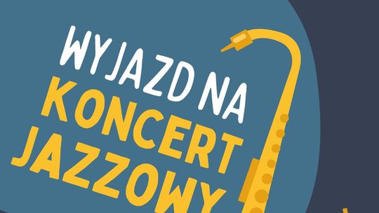 Stare Pole. Wyjazd na koncert jazzowy w ramach 18. Pomorskich Dni Chopinowskich