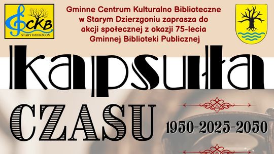 Stary Dzierzgoń. Kapsuła Czasu 1950-2025-2050 - trwa nabór pamiątek.