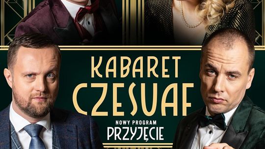 Tczew. KABARET CZESUAF w nowym programie „PRZYJĘCIE”