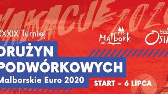 Turniej Drużyn Podwórkowych- "Malborskie Euro 2020" oraz Grand Prix Malborka w Siatkówce.