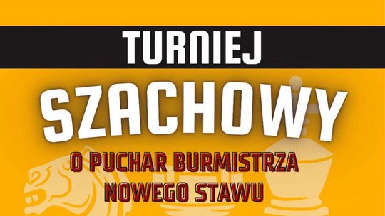 Turniej Szachowy o Puchar Burmistrza Nowego Stawu.