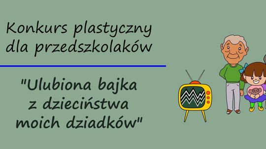 „Ulubiona bajka z dzieciństwa moich dziadków”. Konkurs dla malborskich przedszkolaków.