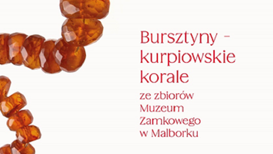 Wernisaż wystawy „Bursztyny – kurpiowskie korale ze zbiorów Muzeum Zamkowego w Malborku”