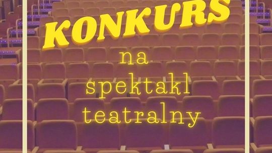 Weź udział w Konkursie i  wystaw swój spektakl na scenie CKiS!