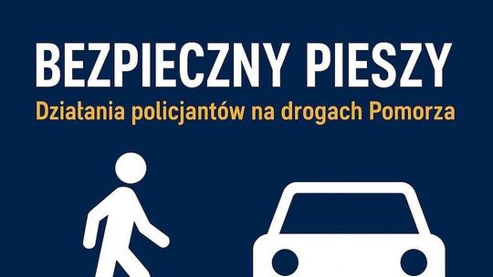Wojewódzkie działania policji - „Bezpieczny pieszy”.