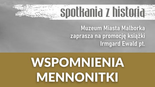 „Wspomnienia menonitki”- promocja książki Irmagrd Ewald w Muzeum Miasta Malborka