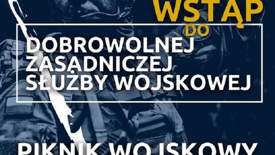 "Wstąp do dobrowolnej zasadniczej służby wojskowej”. Piknik wojskowy w Malborku