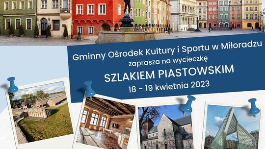 Wycieczka dla mieszkańców Gminy Miłoradz szlakiem piastowskim.