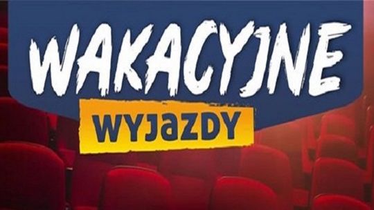 Wyjazdy wakacyjne dla dzieci z Nowostawskim Centrum Kultury i Biblioteki.