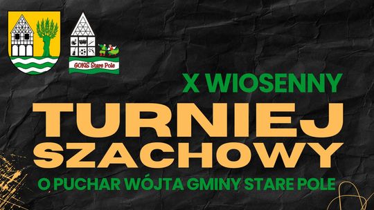 X Wiosenny Turniej Szachowy o Puchar Wójta Gminy Stare Pole.