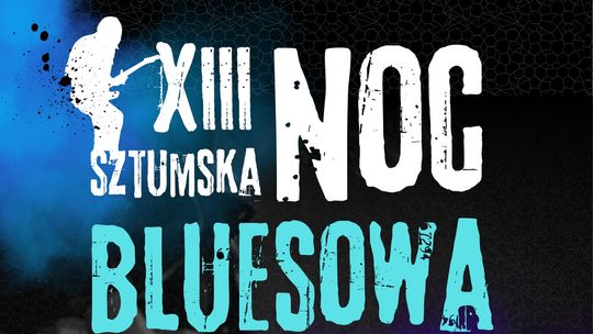 XIII Sztumska Noc Bluesowa.