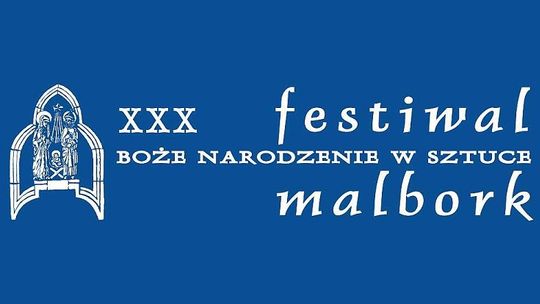 XXX Festiwal Boże Narodzenie w Sztuce w Malborku. Zobacz tegoroczny program.