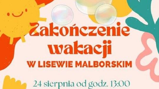 "Zakończenie wakacji" w Lisewie Malborskim.