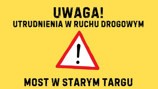 Zamknięcie mostu w Starym Targu. Uwaga na utrudnienia w ruchu.