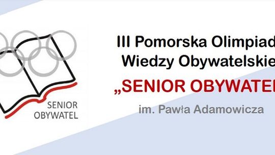 Zaproszenie do udziału w III edycji Pomorskiej Olimpiady Wiedzy Obywatelskiej „Senior Obywatel” im. Pawła Adamowicza. 