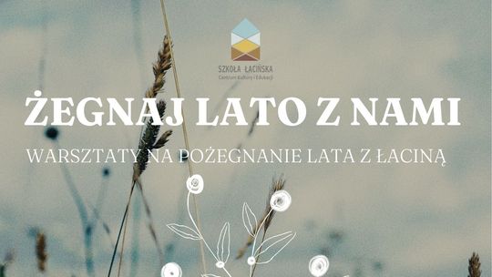 "Żegnaj lato z nami"- warsztaty na pożegnanie lata z malborską "Łaciną".