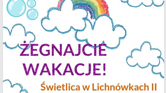 "Żegnajcie Wakacje" w Lichnówkach II.