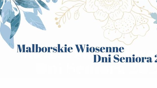 Zobacz, co wydarzy się podczas Malborskich Wiosennych Dni Seniora 2026.