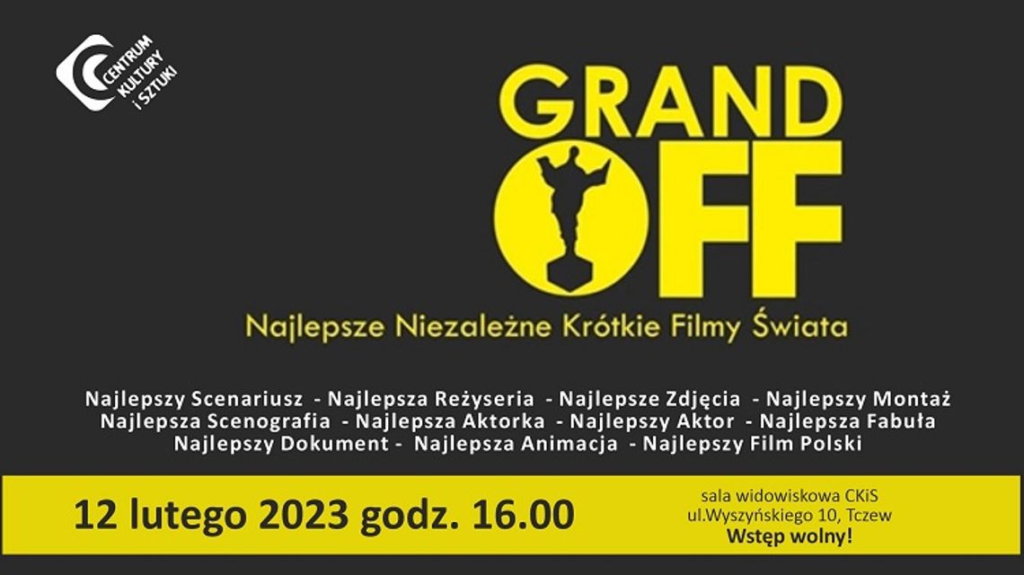 16. Festiwal Grand OFF im. Witolda Kona - Najlepsze Niezależne Krótkie Filmy Świata w Tczewie.