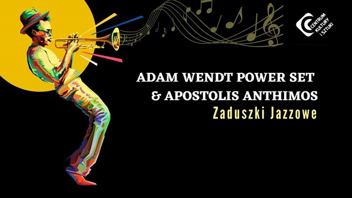 Adam Wendt Power Set oraz Apostolis Anthimos wystąpią podczas Zaduszek Jazzowych w CKiS Tczew.