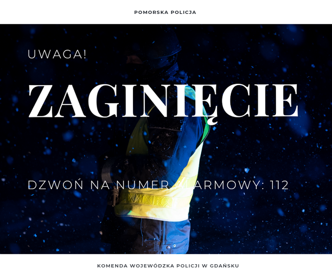 Co robić gdy zaginie osoba najbliższa? Pomorska policja radzi i apeluje oraz dziękuje za okazywane zaangażowanie i empatię.