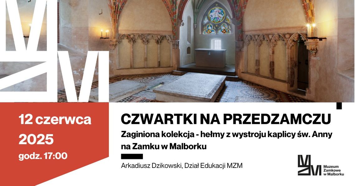 Czwartki na Przedzamczu. Zaginiona kolekcja - hełmy z wystroju kaplicy św. Anny na Zamku w Malborku